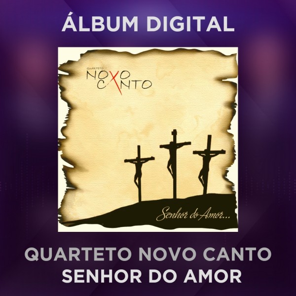 QUARTETO NOVO CANTO - SENHOR DO AMOR - ÁLBUM DIGITAL