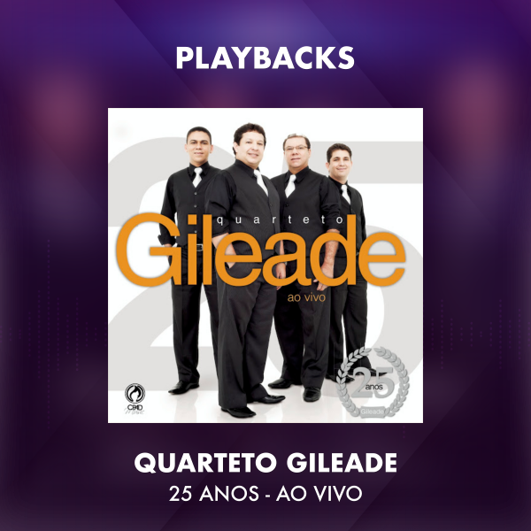 QUARTETO GILEADE - 25 ANOS AO VIVO - PLAYBACKS