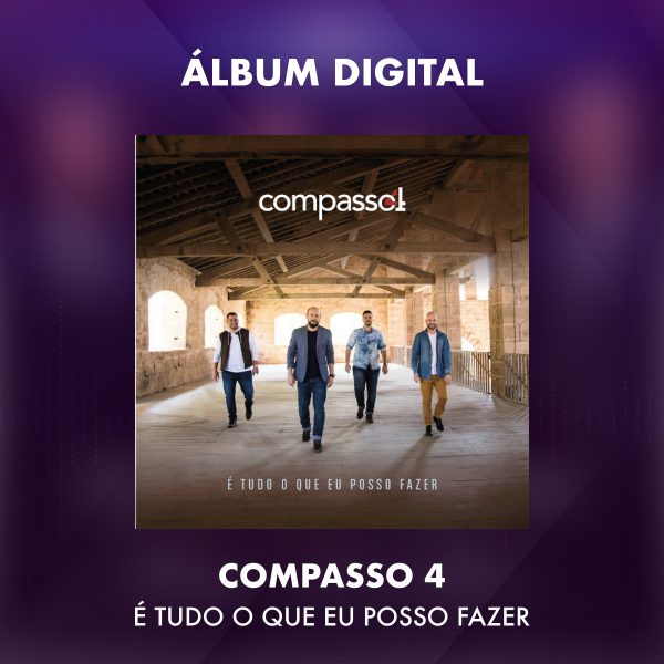 COMPASSO 4 - É TUDO O QUE EU POSSO FAZER - ÁLBUM DIGITAL