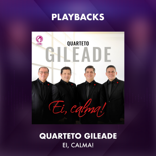 QUARTETO GILEADE - EI, CALMA - PLAYBACKS