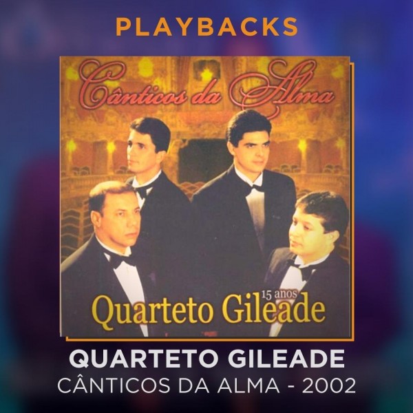 QUARTETO GILEADE – CÂNTICOS DA ALMA – PLAYBACKS