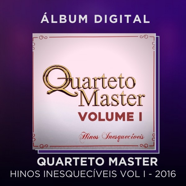 QUARTETO MASTER - HINOS INESQUECÍVEIS VOL I - ÁLBUM DIGITAL
