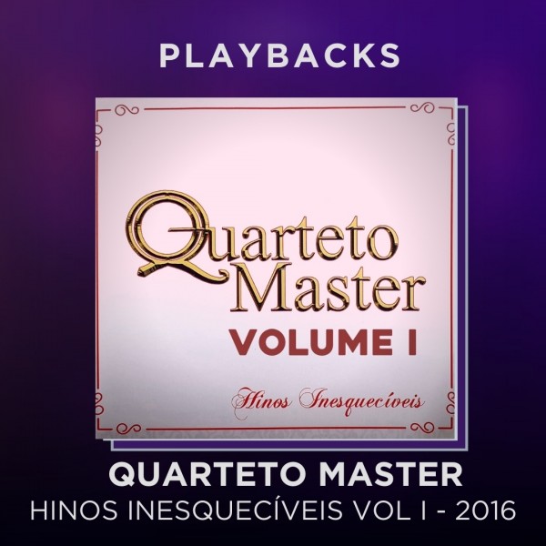 QUARTETO MASTER - HINOS INESQUECÍVEIS VOL I - PLAYBACKS