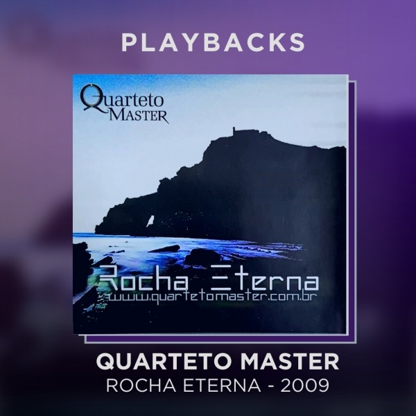 QUARTETO MASTER - ROCHA ETERNA - PLAYBACKS