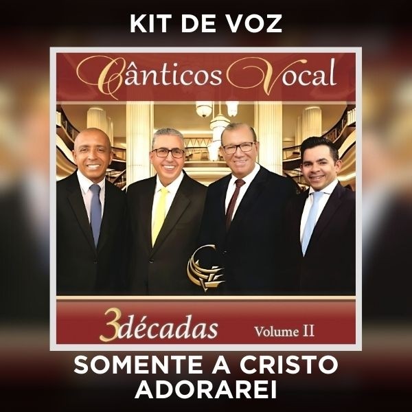 SOMENTE A CRISTO ADORAREI - KIT DE VOZ