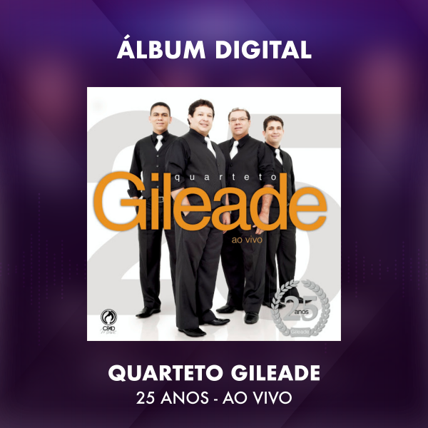 QUARTETO GILEADE - 25 ANOS AO VIVO