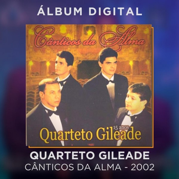 QUARTETO GILEADE - CÂNTICOS DA ALMA