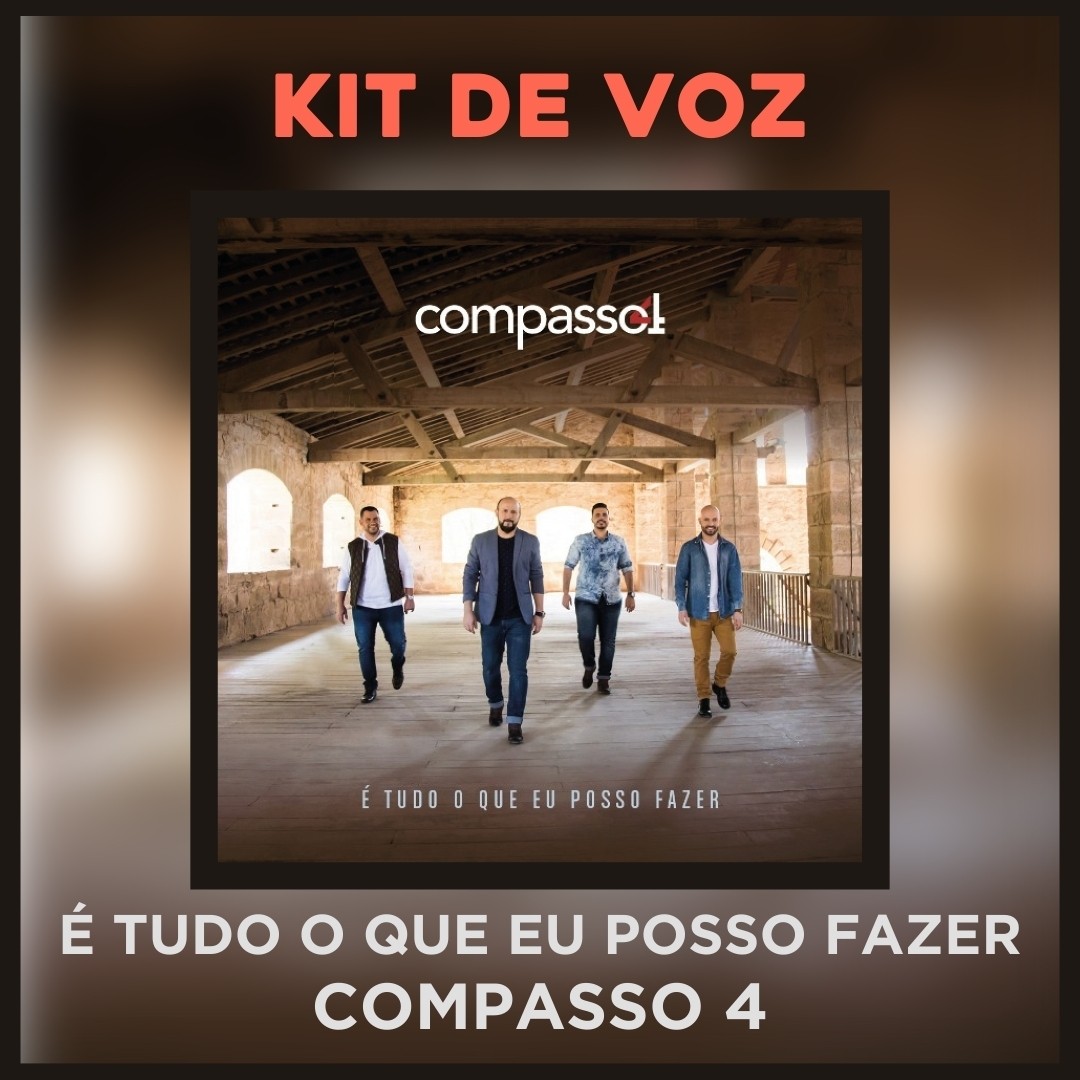 COMPASSO 4 - É TUDO O QUE EU POSSO FAZER - KIT DE VOZES