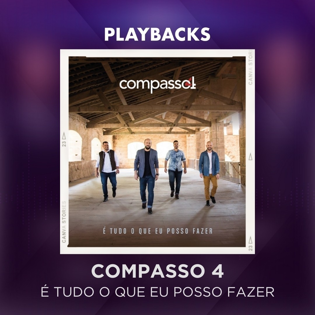 COMPASSO 4 - É TUDO O QUE EU POSSO FAZER - PLAYBACKS