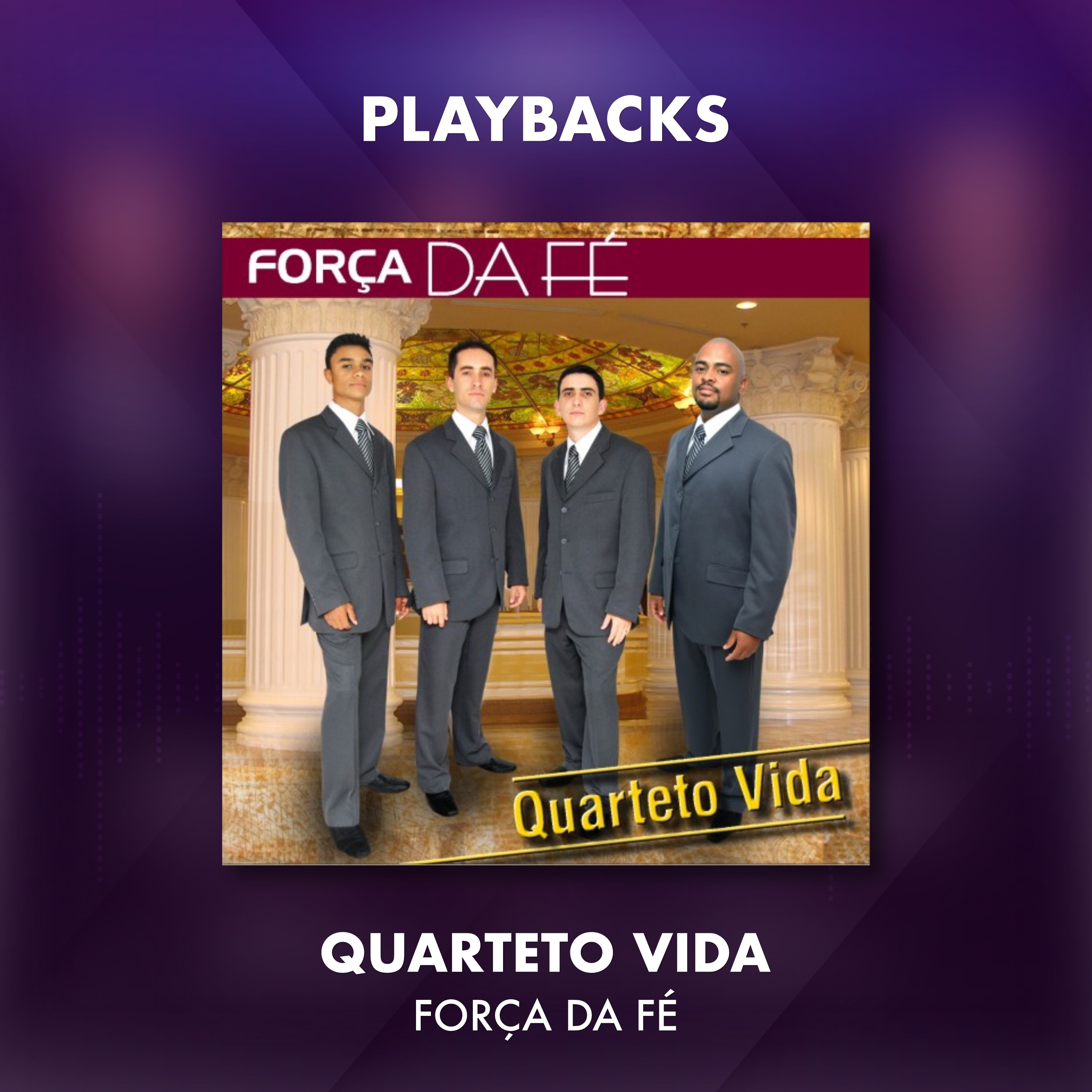 QUARTETO VIDA - FORÇA DA FÉ - PLAYBACKS