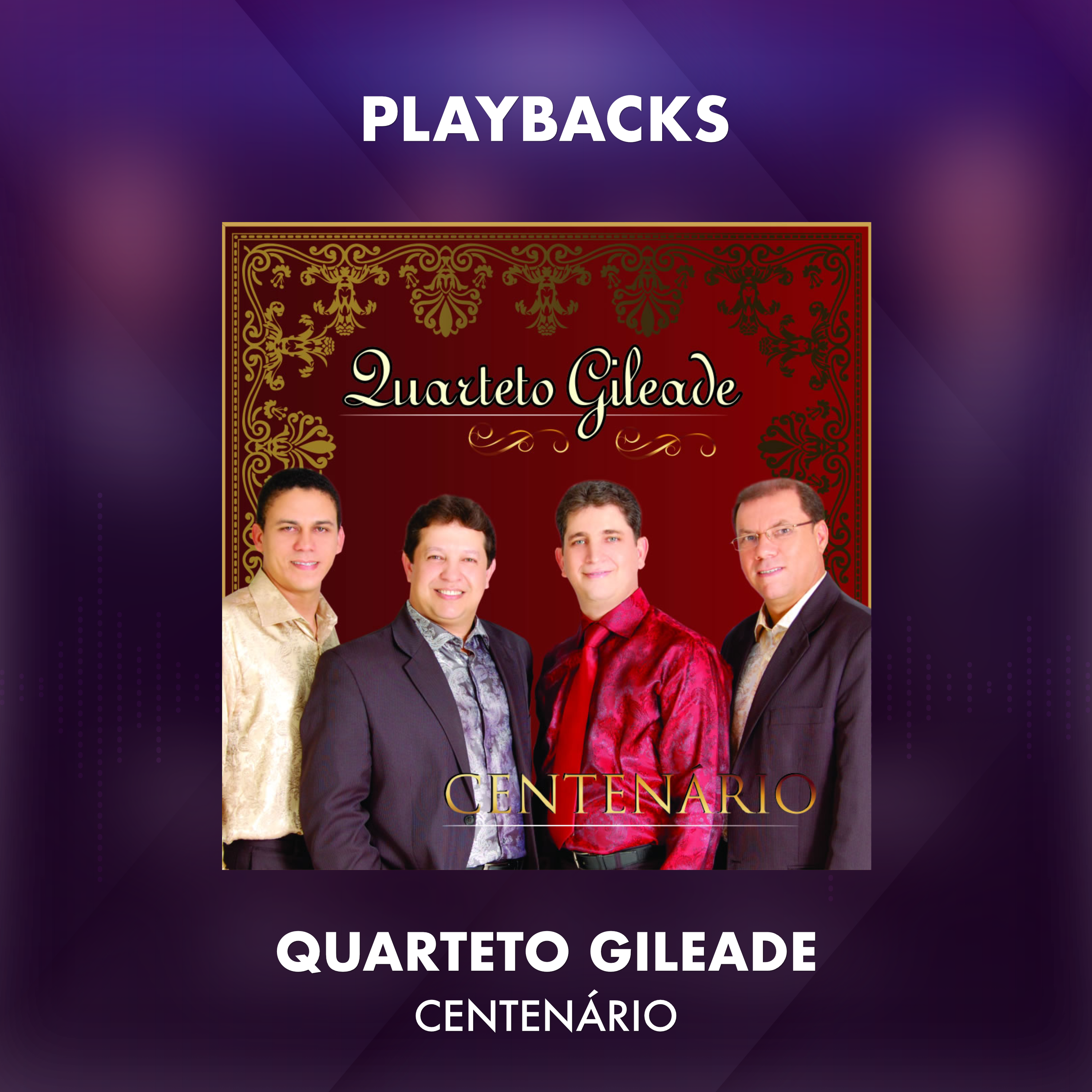 QUARTETO GILEADE - CENTENÁRIO - PLAYBACKS