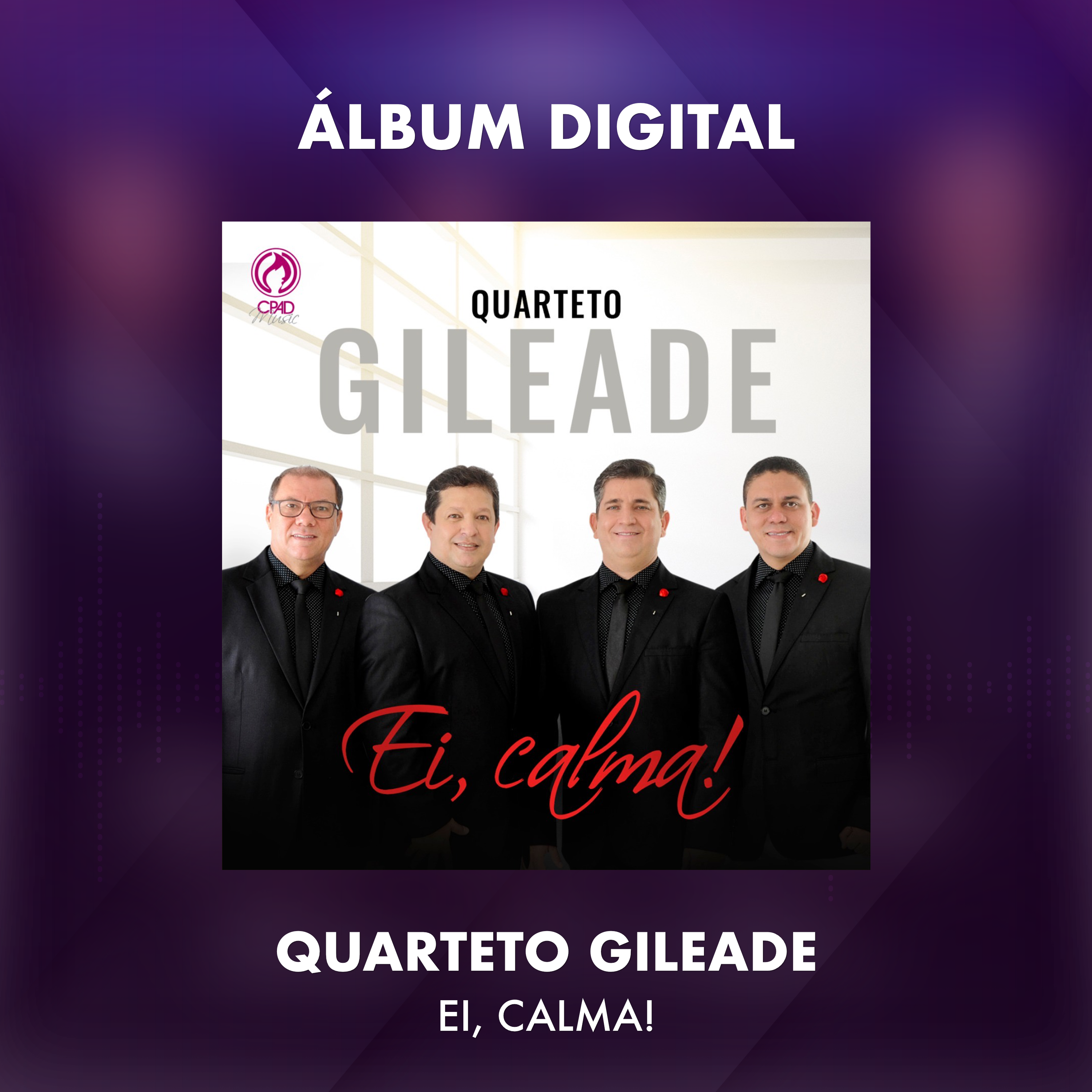 QUARTETO GILEADE - EI, CALMA - ÁLBUM DIGITAL