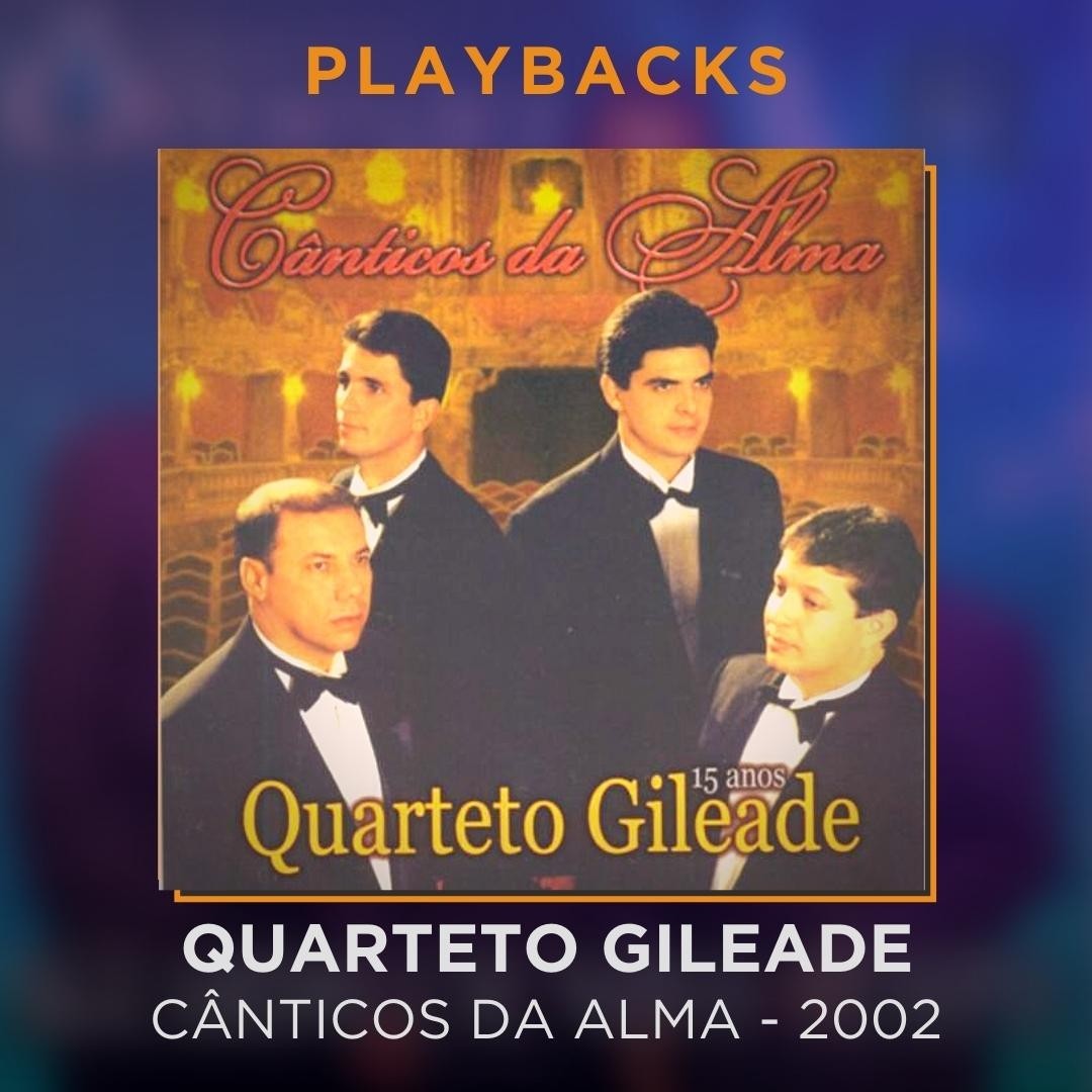 QUARTETO GILEADE – CÂNTICOS DA ALMA – PLAYBACKS