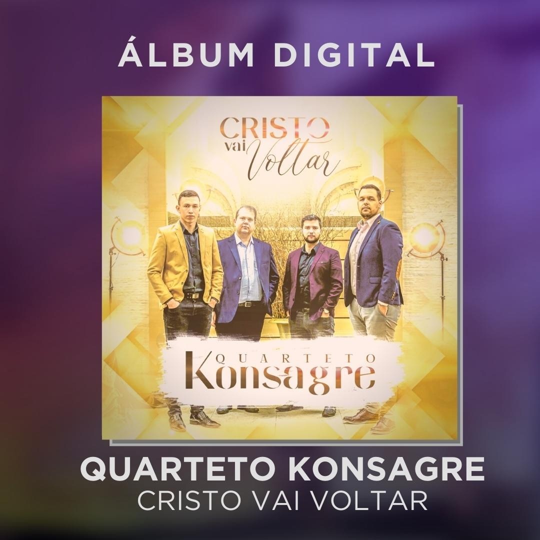 QUARTETO KONSAGRE - CRISTO VAI VOLTAR - ÁLBUM DIGITAL