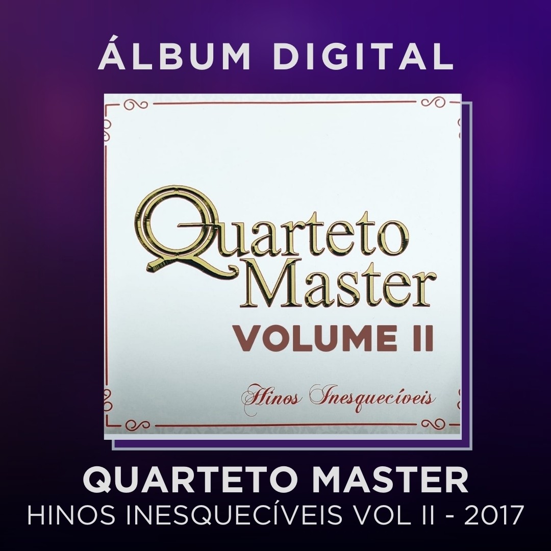 QUARTETO MASTER - HINOS INESQUECÍVEIS VOL II - ÁLBUM DIGITAL
