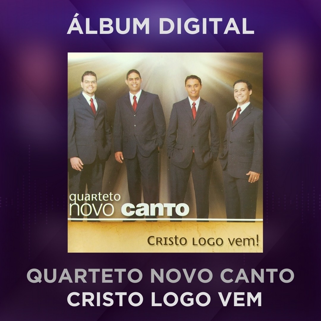 QUARTETO NOVO CANTO - CRISTO LOGO VEM - ÁLBUM DIGITAL