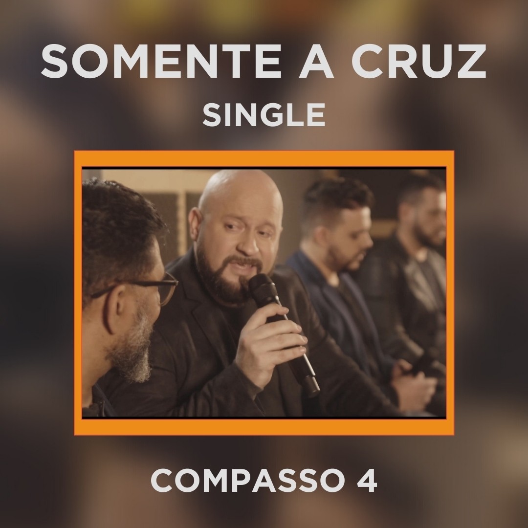 COMPASSO 4 - SOMENTE A CRUZ - SINGLE E PLAYBACK