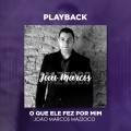 JOÃO MARCOS MAZZOCO - O QUE ELE FEZ POR MIM - SINGLE