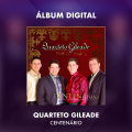 QUARTETO GILEADE - CENTENÁRIO