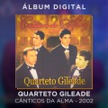 QUARTETO GILEADE - CÂNTICOS DA ALMA