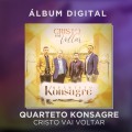 QUARTETO KONSAGRE - CRISTO VAI VOLTAR