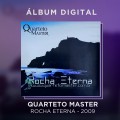 QUARTETO MASTER - ROCHA ETERNA