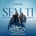 SEM TI NÃO TENHO AONDE IR - SINGLE + PLAYBACK