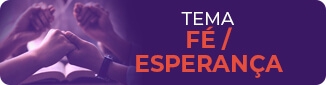 FÉ / ESPERANÇA