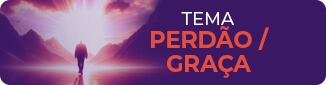 PERDÃO / GRAÇA